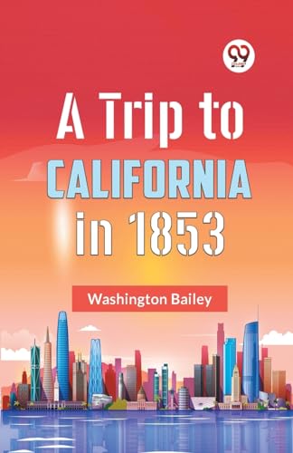 Bailey Washington - A Trip To California In 1853 - New paperback or so
