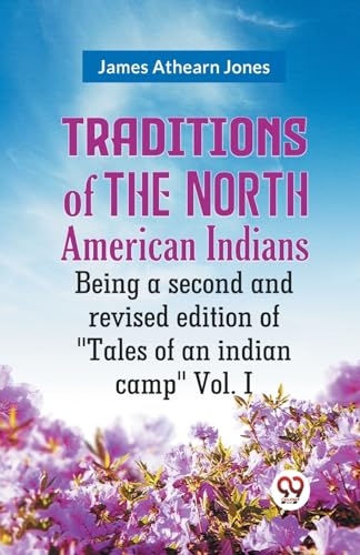 Athearn Jones James - Traditions Of The North American Indians Being A