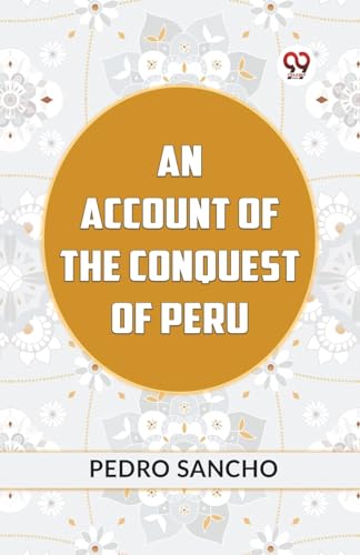 SANCHO PEDRO - An Account Of The Conquest Of Peru - New paperback or s