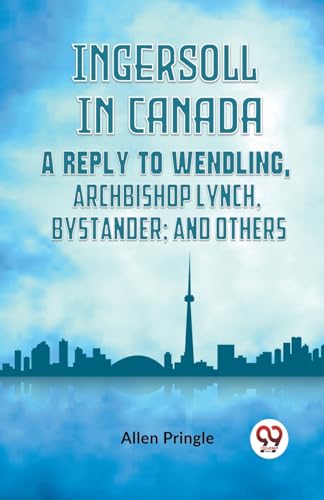 Pringle Allen - Ingersoll In Canada A Reply To Wendling, Archbishop Ly