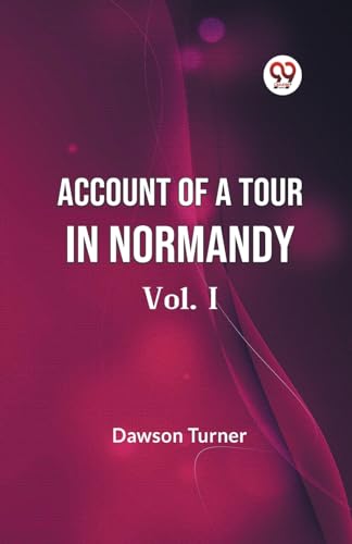 urner Dawson - Account Of A Tour In Normandy  Vol. I - New paperback o