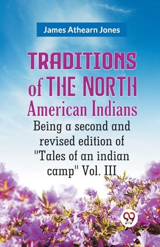 Athearn Jones James - Traditions Of The North American Indians Being A