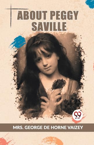 Horne Vaizey Mrs. G. - About Peggy Saville - New paperback or softback