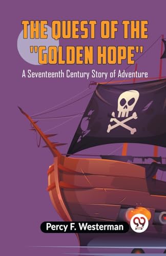 F. Westerman Percy - Quest Of The ""Golden Hope"" A Seventeenth Centur