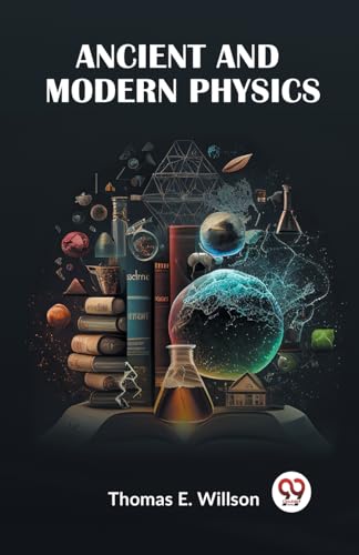E. Willson Thomas - Ancient And Modern Physics - New paperback or soft