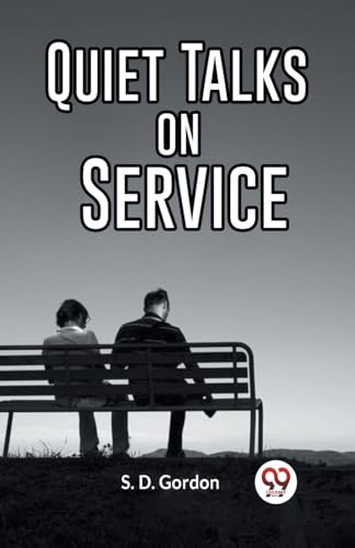 Gordon S. D. - Quiet Talks On Service - New paperback or softback