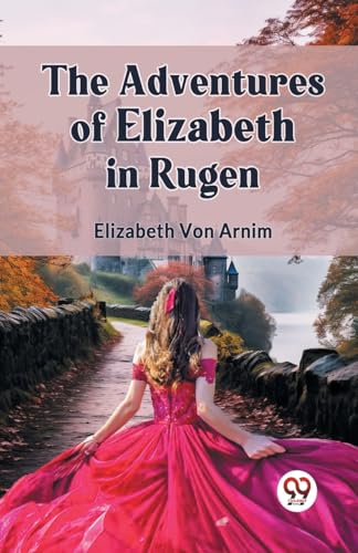Von Arnim Elizabet - Adventures Of Elizabeth In Rugen - New paperback