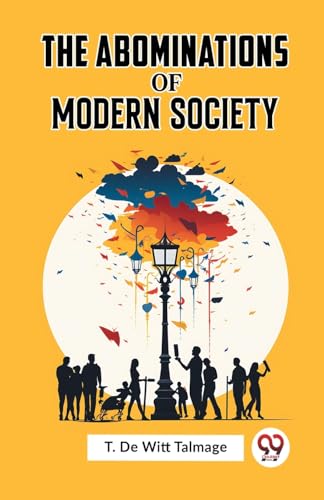 DE WITT TALMAGE T. - Abominations Of Modern Society - New paperback or
