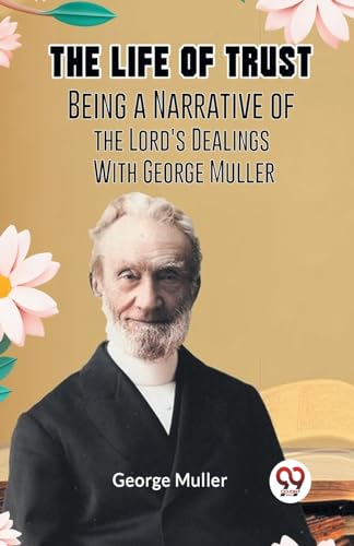 Muller Georg - Life Of Trust  Being A Narrative Of The Lord's Dealings