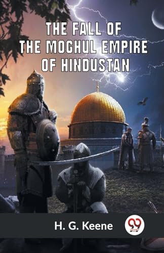 Keene H. G. - Fall Of The Moghul Empire Of Hindustan - New paperback o