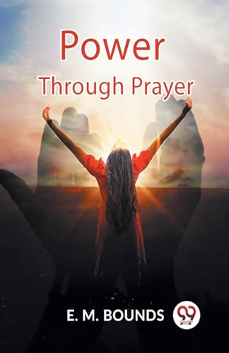 BOUNDS E. M. - Power Through Prayer - New paperback or softback