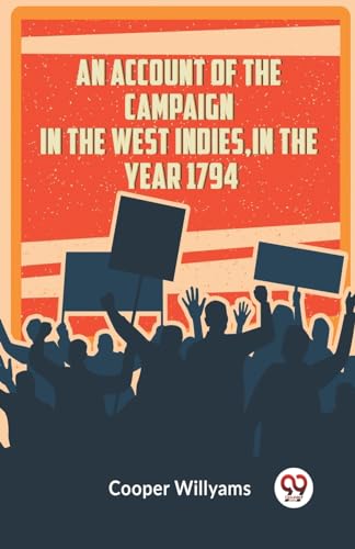 Willyams Cooper - An Account Of The Campaign In The West Indies, In Th