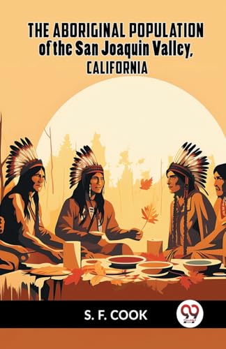 COOK S. F. - Aboriginal Population Of The San Joaquin Valley, Californ