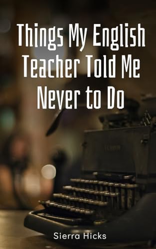 Hicks - Things My English Teacher Told Me Never to Do - New paperback