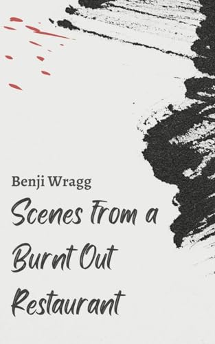 Wragg - Scenes from a burnt out Restaurant. - New paperback or softbac