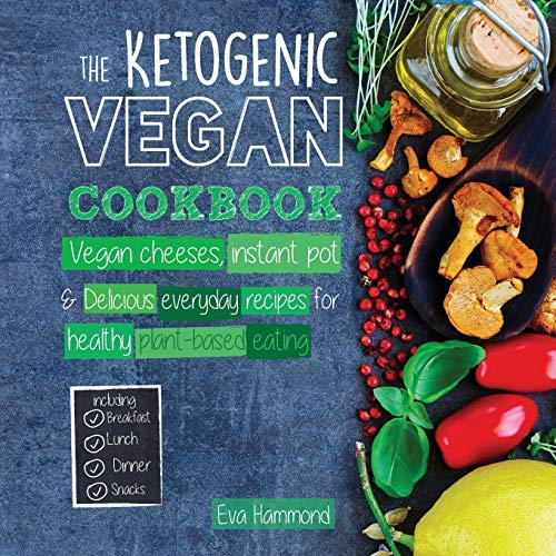 Hammond - Ketogenic Vegan Cookbook  Vegan Cheeses, Instant Pot & Delic