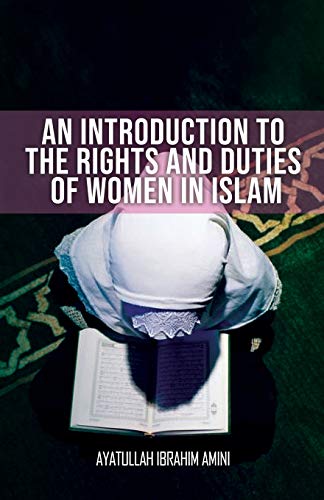 Amini - An Introduction to the Rights and Duties of Women in Islam - N