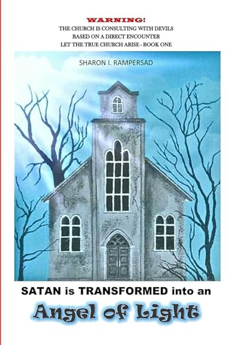 Rampersad - Satan is Transformed into an Angel of Light: The church is