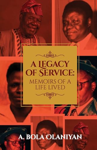 Olaniyan - A Legacy of Service: Memoirs of a Life Lived - New paperbac