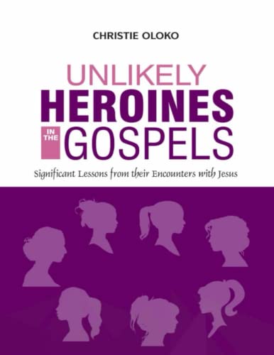Oloko - Unlikely Heroines In The Gospels  Significant Lessons From The
