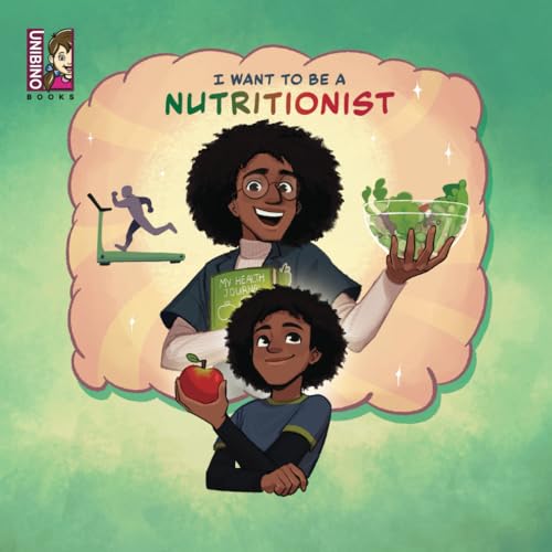 I Want To Be A Nutritionist: Discovering the Path to Helping People St