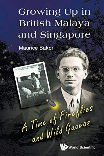 Baker - Growing Up in British Malaya and Singapore   A Time of Firefli