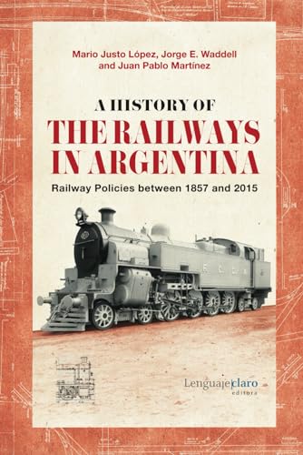 Waddell - A History of the Railways in Argentina: Railway Policies bet