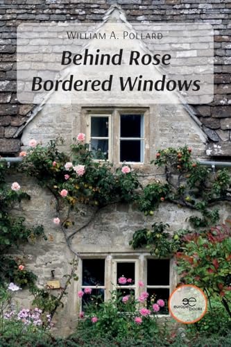 Pollard - BEHIND ROSE BORDERED WINDOWS - New paperback or softback