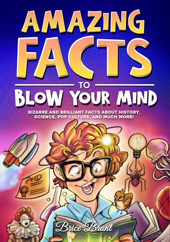 Brant - Amazing Facts to Blow Your Mind  Bizarre and Brilliant Facts a