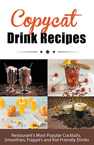 Boucher - Copycat Drink Recipes: Restaurant&#8217;s Most Popular Cockt