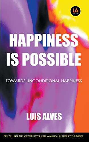 ALVES - Happiness Is Possible: Towards Unconditional Happiness - New p