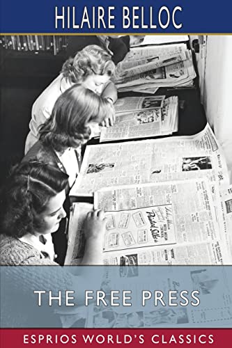 Belloc - Free Press (Esprios Classics) - New paperback or softback