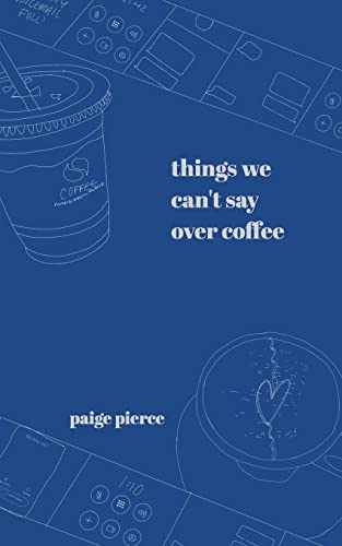 Pierc - Things We Can't Say Over Coffee - New paperback or softback