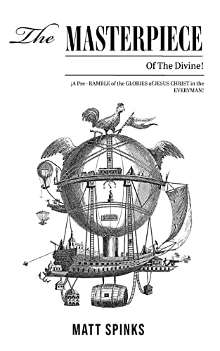 Spinks - Masterpiece of the Divine!: A Pre-Ramble on the Glories of Je