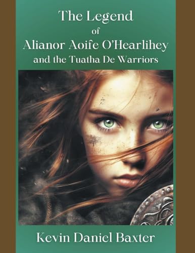 Baxter - Legend of Alianor Aoife O'Hearlihey and the Tuatha De Warrior