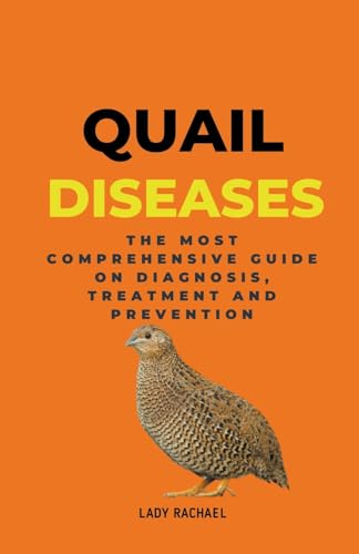 Rachael - Quail Diseases: The Most Comprehensive Guide On Diagnosis, T