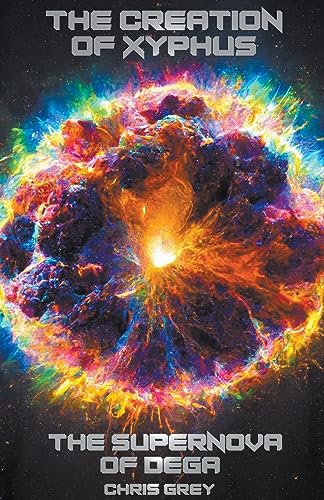 Grey - Creation of Xyphus   The Supernova of Dega - New paperback or s