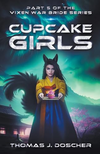 Doscher - Cupcake Girls - Part 5 of The Vixen War Bride Series - New p