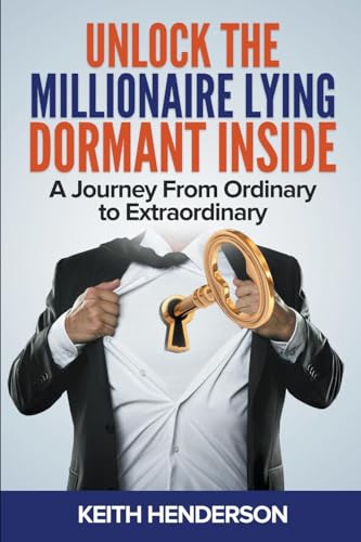 Henderson - Unlock The Millionaire Lying Dormant Inside: A Mindset Jou