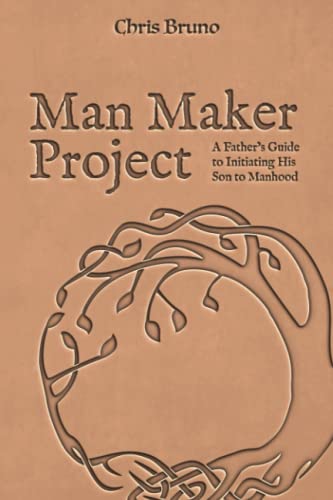 Allender - Man Maker Project: A Father's Guide to Initiating His Son i