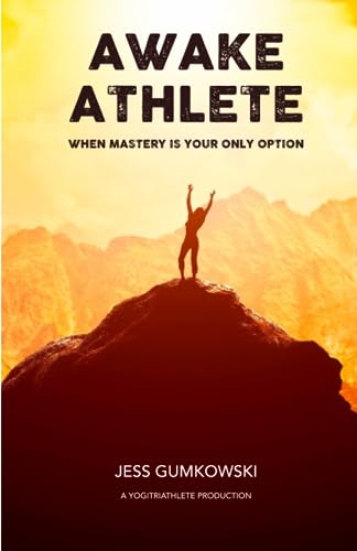 Gumkowski - Awake Athlete  When mastery is your only option - New pape