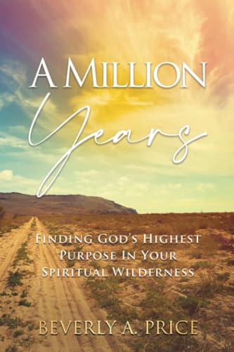 Pric - A Million Years  Finding God's Highest Purpose in Your Spiritua