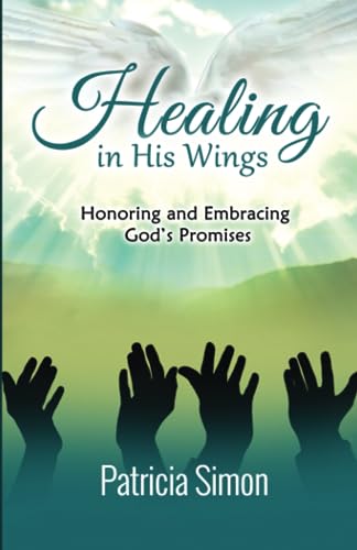 Simon - Healing in His Wings  Honoring and Embracing God's Promises -