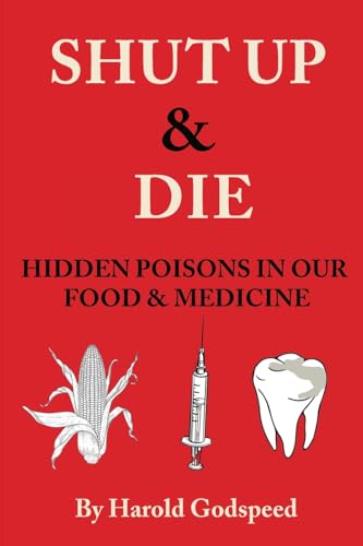 Godspeed - Shut Up & Die  Hidden Poisons In Our Food & Medicine - New