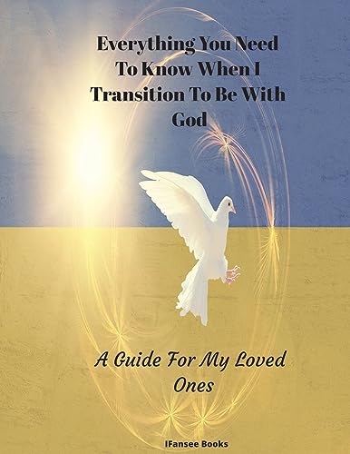 Books - Everything You Need To Know When I Transition To Be With God -