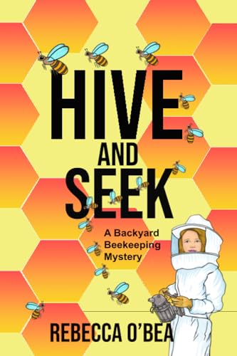 Ramirez - Hive and Seek  Backyard Beekeeping Mystery Series - New pape