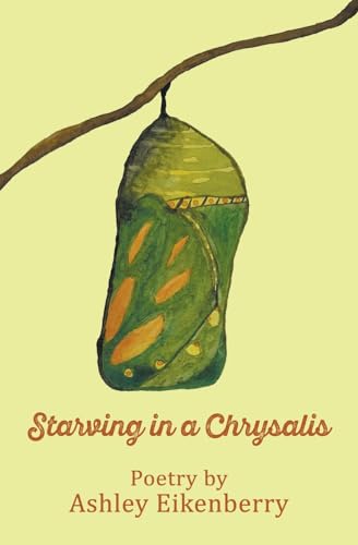 Eikenberry - Starving in a Chrysalis - New paperback or softback