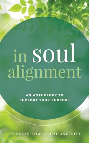 Axelrod - In Soul Alignment: An Anthology to Support Your Purpose - Ne