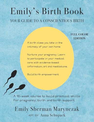 Marynczak - Emily's Birth Book: Your Guide to a Conscientious Birth -