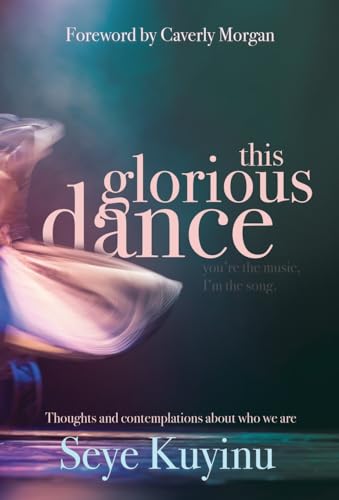 Kuyinu - This Glorious Dance  Thoughts & Contemplations About Who We A